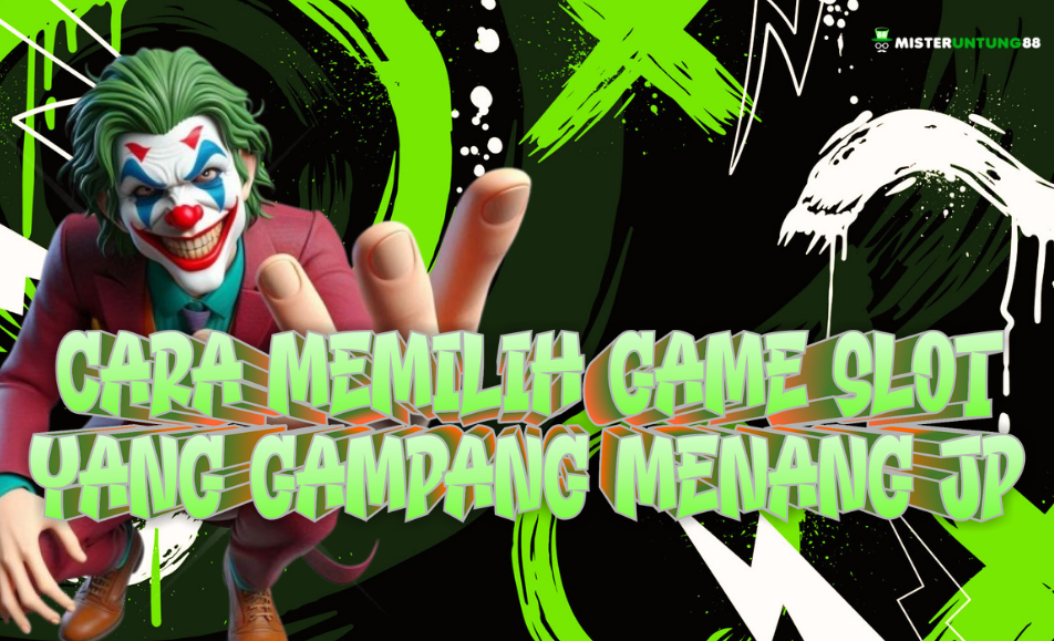 Cara Memilih Slot Gacor Paling Tepat Bersama MisterUntung88