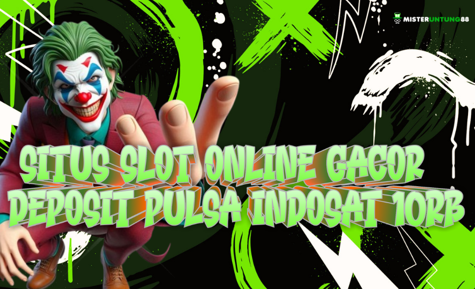 MisterUntung88: Slot Deposit Pulsa Indosat Cepat & Mudah Menang